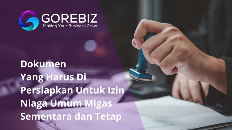 Dokumen Yang Harus Di Persiapkan Untuk Izin Niaga Umum Migas Sementara dan Tetap